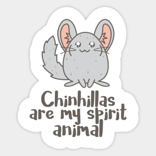 Chinchillas are my spirit animal Sticker